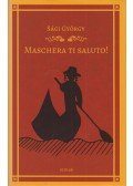 Sági György - Maschera ti saluto!