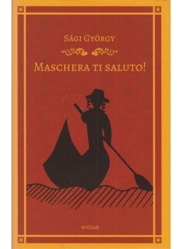Sági György - Maschera ti saluto!, Budapest 2017 antikvár könyv