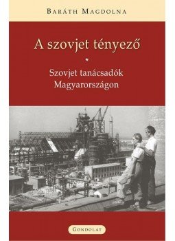Baráth Magdolna - A szovjet tényező Baráth Magdolna - A szovjet tényező, Budapest 2017 antikvár könyv
