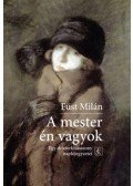 Füst Milán - A mester én vagyok