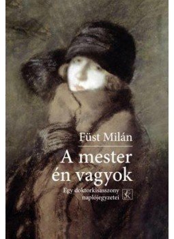 Füst Milán - A mester én vagyok Füst Milán - A mester én vagyok, null 2017 antikvár könyv