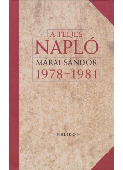 Márai Sándor - A teljes napló 1978-1981 Márai Sándor - A teljes napló 1978-1981, 2017 antikvár könyv