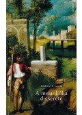 Földényi F. László - A melankólia dicsérete