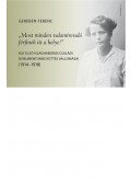 Gereben Ferenc - "Most minden valamirevaló férfinek itt a helye!" - Egy első világháborús családi dokumentumegyüttes vallomásai (1914-1918)