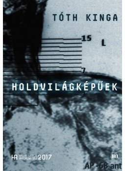 Tóth Kinga - Holdvilágképűek Tóth Kinga - Holdvilágképűek, Budapest 2017 antikvár könyv