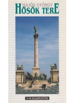 Hajós György - Hősök tere, Budapest 2001 antikvár könyv