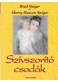 Brad Steiger,Sherry Hansen Steiger - Szívszorító csodák