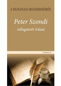 Kocziszky Éva (szerk.),Peter Szondi - A filológiai megismerésről - Peter Szondi válogatott írásai