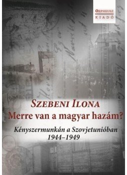 Szebeni Ilona - Merre van a magyar hazám?..., null 2017 antikvár könyv