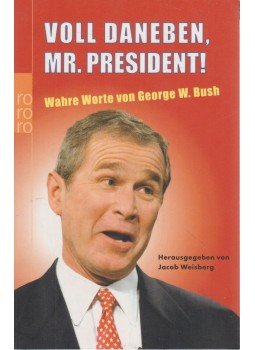 BUSH, GEORGE  - Voll Daneben, Mr. President!,  2003 antikvár könyv