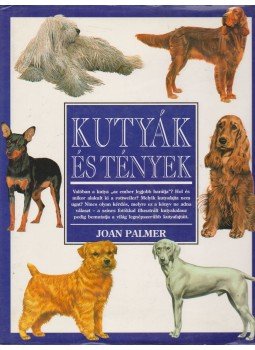 Palmer, Joan - Kutyák és tények Palmer, Joan - Kutyák és tények, Budapest 1997 antikvár könyv