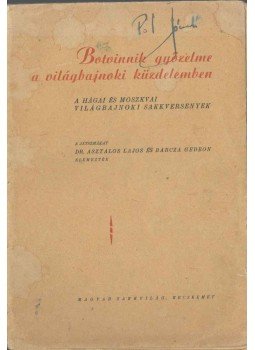 Asztalos Lajos, Barcza Gedeon - Botvinnik győzelme as világbajnoki küzdelemben Asztalos Lajos, Barcza Gedeon - Botvinnik győzelme as világbajnoki küzdelemben, 0 antikvár könyv