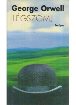 George Orwell - Légszomj George Orwell - Légszomj, Budapest 2006 antikvár könyv