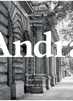 G. Scheltema , Bérczes T. , M. de Vries - Andrássy út - Views of an Avenue G. Scheltema , Bérczes T. , M. de Vries - Andrássy út - Views of an Avenue, null 2017 antikvár könyv