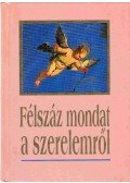 Harangi Anna,Köves József - Félszáz mondat a szerelemről
