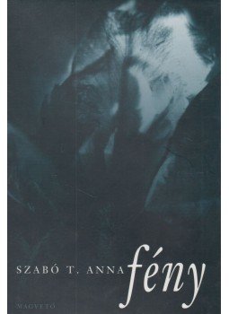 Szabó T. Anna - Fény Szabó T. Anna - Fény, Budapest 2002 antikvár könyv