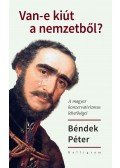 Béndek Péter - Van-e kiút a nemzetből?