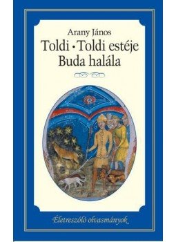 Arany János - Toldi / Toldi estéje / Buda halála Arany János - Toldi / Toldi estéje / Buda halála, null 2017 antikvár könyv