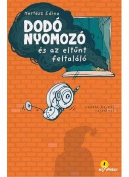 Kertész Edina - Dodó nyomozó és az eltűnt feltaláló - ÜKH 2017 Kertész Edina - Dodó nyomozó és az eltűnt feltaláló - ÜKH 2017, null 2017 antikvár könyv