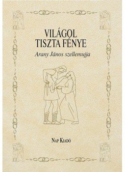 Csűrös Miklós - Világol tiszta fénye - Arany János szellemujja Csűrös Miklós - Világol tiszta fénye - Arany János szellemujja, null 2017 antikvár könyv