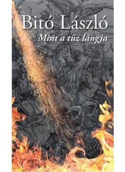 Bitó László - Mint a tűz lángja Bitó László - Mint a tűz lángja, Budapest 2017 antikvár könyv