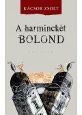 Kácsor Zsolt - A harminckét bolond