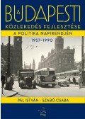 Pál István,Szabó Csaba - A budapesti közlekedés fejlesztése a politika napirendjén 1957-1990