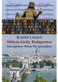 Kaiser László - Mátyás Király Budapesten
