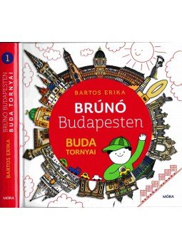 Bartos Erika - Buda tornyai - Brúnó Budapesten 1. Bartos Erika - Buda tornyai - Brúnó Budapesten 1., Budapest 2017 antikvár könyv