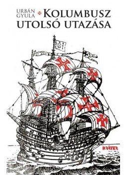 Urbán Gyula - Kolumbusz utolsó utazása - ÜKH 2017 Urbán Gyula - Kolumbusz utolsó utazása - ÜKH 2017, null 2017 antikvár könyv