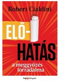 Robert B. Cialdini - Előhatás Robert B. Cialdini - Előhatás, Budapest 2017 antikvár könyv