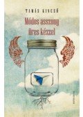 Tamás Kincső - Módos asszony üres kézzel - ÜKH 2017