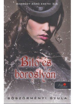 Böszörményi Gyula - Bitó és borostyán - Ambrózy báró esetei 3.5 Böszörményi Gyula - Bitó és borostyán - Ambrózy báró esetei 3.5, Szeged 2017 antikvár könyv