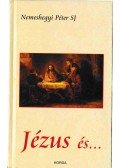 Nemeshegyi Péter S.J. - Jézus és ...