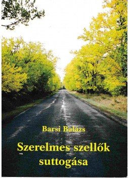 Barsi Balázs - Szerelmes szellők suttogása Barsi Balázs - Szerelmes szellők suttogása, Sümeg 2004 antikvár könyv