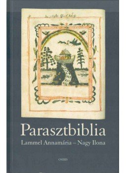 Lammel Annamária, Nagy Ilona - Parasztbiblia Lammel Annamária, Nagy Ilona - Parasztbiblia, Budapest 2005 antikvár könyv