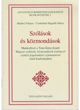 Bárdosi Vilmos, Csobothné Hegedűs Mária - Szólások és közmondások Bárdosi Vilmos, Csobothné Hegedűs Mária - Szólások és közmondások, Budapest 2012 antikvár könyv