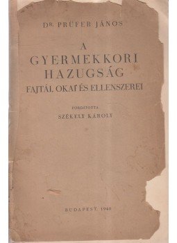 Dr. Prüfer János - A gyermekkori hazugság fajtái, okai és ellenszerei, Budapest 1940 antikvár könyv