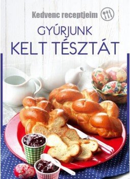  - Gyúrjunk kelt tésztát, null 2017 antikvár könyv