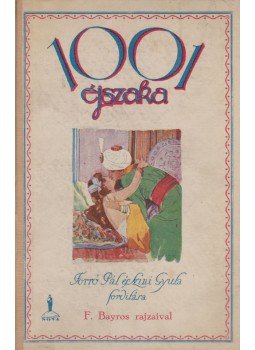 Forró Pál, Szini Gyula - 1001 éjszaka Forró Pál, Szini Gyula - 1001 éjszaka, Budapest 1926 antikvár könyv