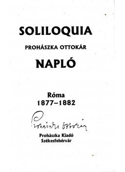 Prohászka Ottokár - Soliloquia - napló Prohászka Ottokár - Soliloquia - napló, Székesfehérvár 2002 antikvár könyv