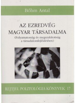 Bőhm Antal - Az ezredvég magyar társadalma, Budapest 2003 antikvár könyv