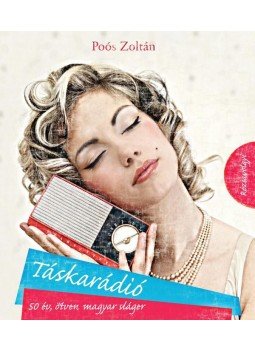 Poós Zoltán - Táskarádió Poós Zoltán - Táskarádió, Budapest 2010 antikvár könyv