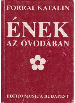 Forrai Katalin - Ének az óvodában Forrai Katalin - Ének az óvodában, Budapest 2001 antikvár könyv
