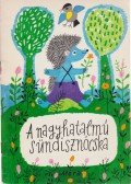 Móra Ferenc - A nagyhatalmú sündisznócska