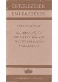 Enyedi György - Az urbanizációs ciklus és a magyar településhálózat átalakulása