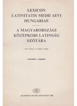 Harmatta János - A magyarországi középkori latinság szótára I./2. Harmatta János - A magyarországi középkori latinság szótára I./2., Budapest 1988 antikvár könyv