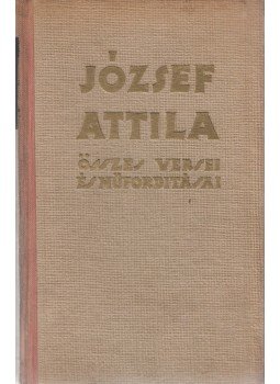 József Attila - József Attila összes versei és műfordításai József Attila - József Attila összes versei és műfordításai, Budapest 1942 antikvár könyv