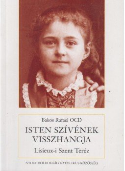 Bakos Rafael - Isten Szívének visszhangja, Homokkomárom 2005 antikvár könyv