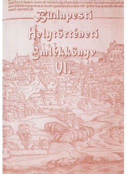 Gábriel Tibor - Budapesti Helytörténeti Emlékkönyv VI. Gábriel Tibor - Budapesti Helytörténeti Emlékkönyv VI., Budapest 2010 antikvár könyv